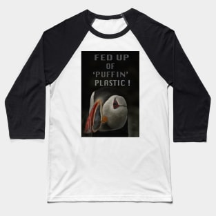 FED UP OF 'PUFFIN' PLASTIC ! Baseball T-Shirt